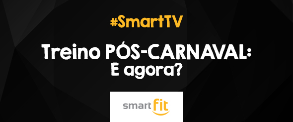 pós-carnaval treino smart fit