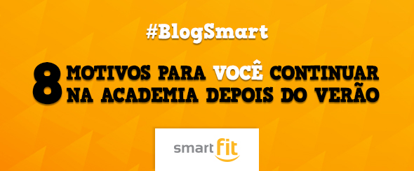 8 motivos treinar depois verão smart fit