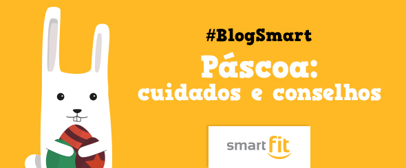 pascoa blog cuidados conselhos smart fit