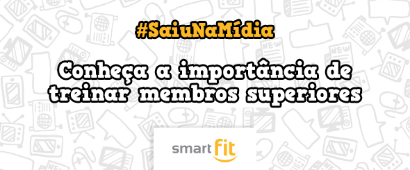 saiu na mídia revista corpo a corpo membros superiores smart fit