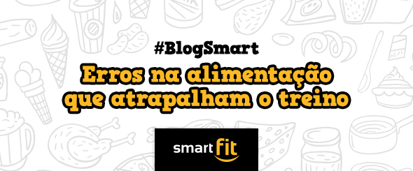 erros comuns alimentação blog smart fit