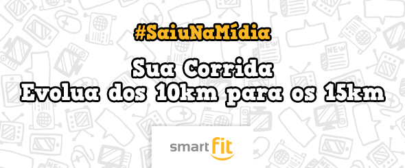 saiu na mídia blog smart fit corrida 10 km