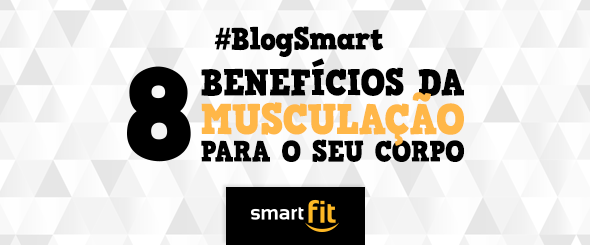 blog smart fit benefícios musculação