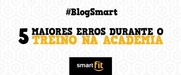 blog smart fit erros maiores