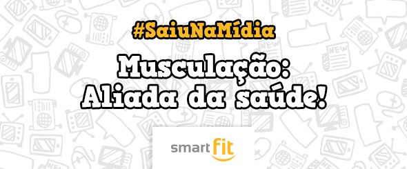 Saiu mídia blog pense leve musculação aliada saúde