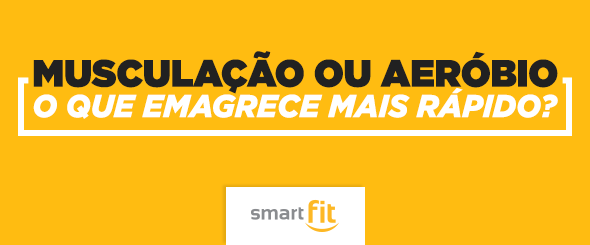 blog_smartfit_musculacao_aerobio_emagrecer_treino_saúde