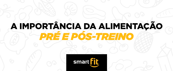 alimentação pré pós treino smart fit