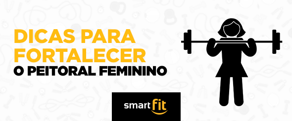 fortalecer peitoral feminino smart fit