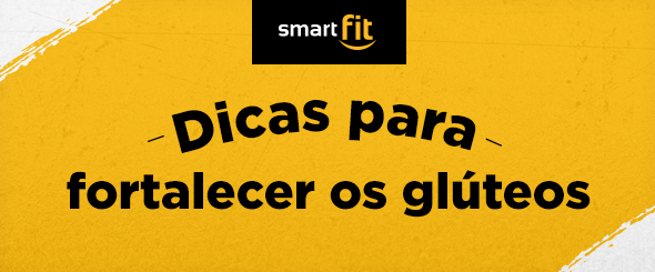 dicas fortalecer glúteos smart fit