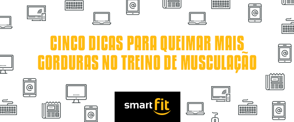 dicas queimar gordura treino musculação saiu mídia smart fit