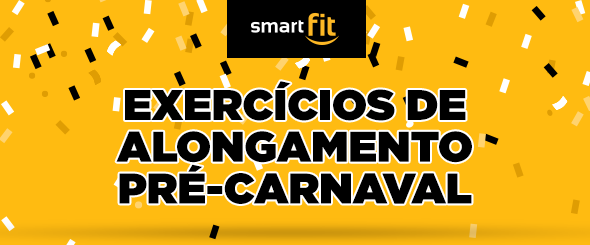 exercícios alongamento carnaval smart fit