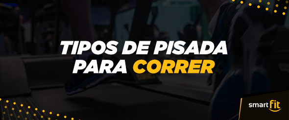 tipos pisada correr corrida smart fit