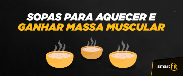 sopas aquecer ganhar massa muscular magra smart fit